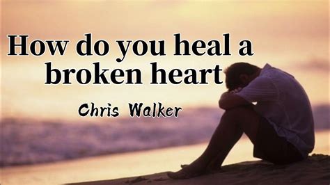 how do heal a broken heart lyrics